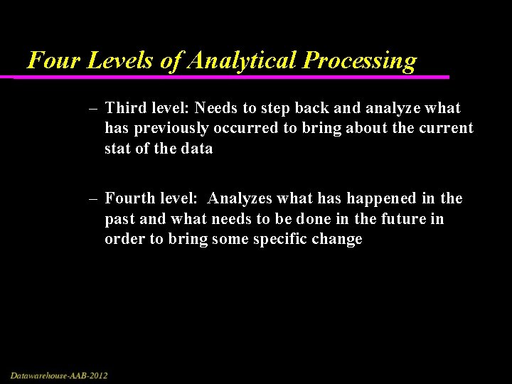 Four Levels of Analytical Processing – Third level: Needs to step back and analyze Four Levels of Analytical Processing – Third level: Needs to step back and analyze