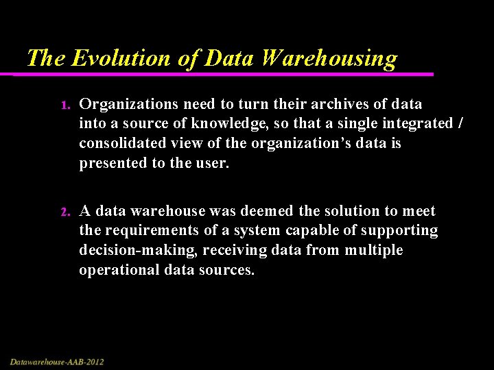 The Evolution of Data Warehousing 1. Organizations need to turn their archives of data The Evolution of Data Warehousing 1. Organizations need to turn their archives of data