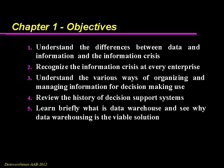 Chapter 1 - Objectives 1. 2. 3. 4. 5. Understand the differences between data Chapter 1 - Objectives 1. 2. 3. 4. 5. Understand the differences between data