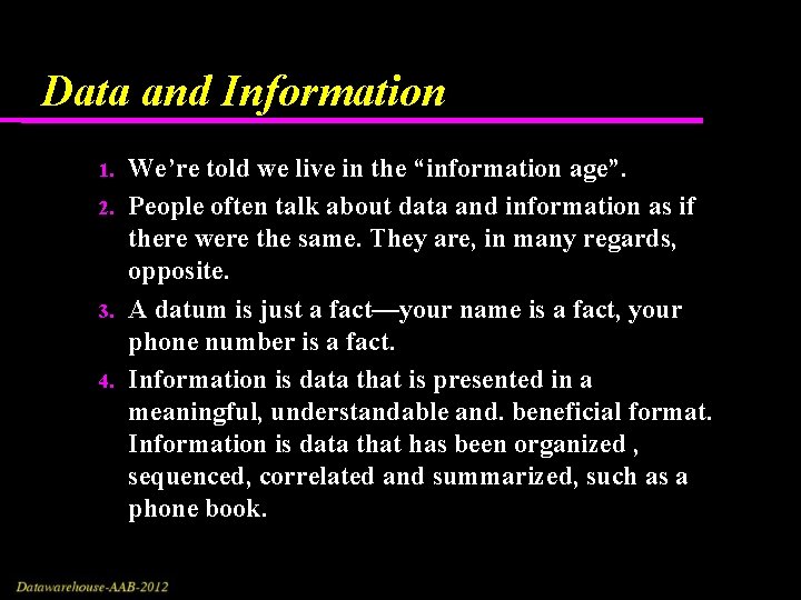 Data and Information 1. 2. 3. 4. We’re told we live in the “information Data and Information 1. 2. 3. 4. We’re told we live in the “information