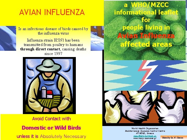 AVIAN INFLUENZA Is an infectious disease of birds caused by the influenza virus Influenza