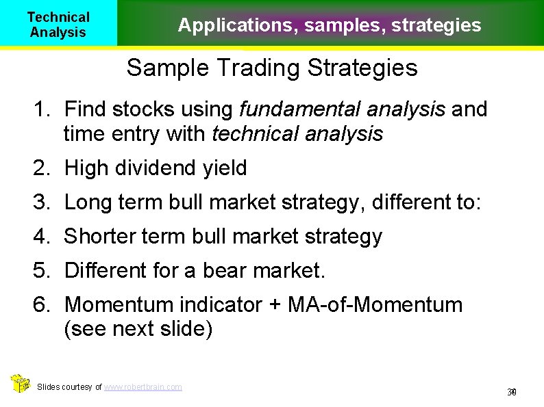 Technical Analysis Applications, samples, strategies Sample Trading Strategies 1. Find stocks using fundamental analysis