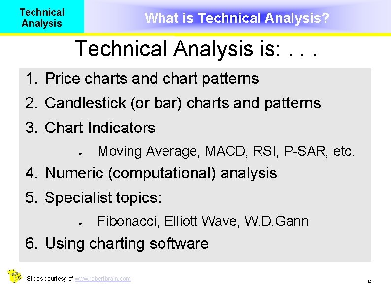 Technical Analysis What is Technical Analysis? Technical Analysis is: . . . 1. Price