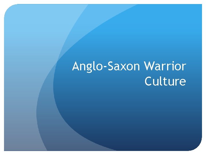 Anglo-Saxon Warrior Culture 