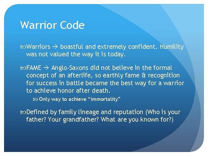 Warrior Code Warriors boastful and extremely confident. Humility was not valued the way it