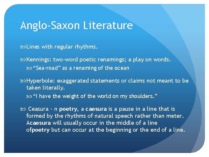 Anglo-Saxon Literature Lines with regular rhythms. Kennings: two-word poetic renamings; a play on words.