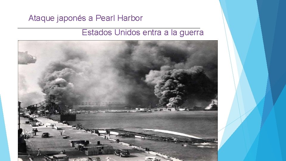 Ataque japonés a Pearl Harbor Estados Unidos entra a la guerra 