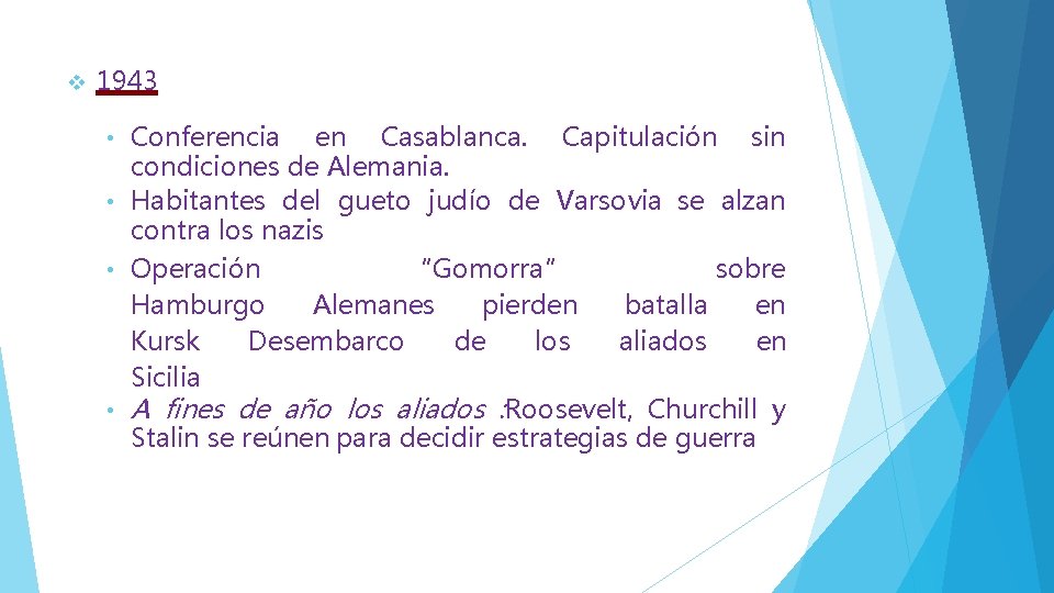  1943 Conferencia en Casablanca. Capitulación sin condiciones de Alemania. • Habitantes del gueto