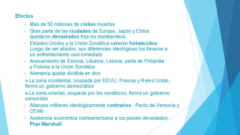 Efectos Más de 50 millones de civiles muertos • Gran parte de las ciudades