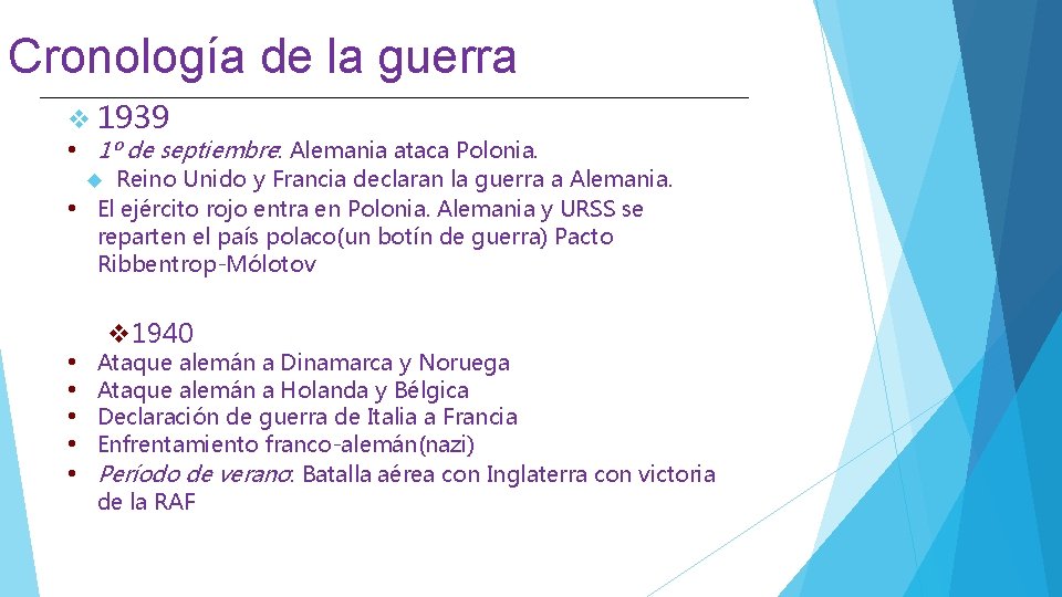 Cronología de la guerra 1939 • 1º de septiembre: Alemania ataca Polonia. Reino Unido