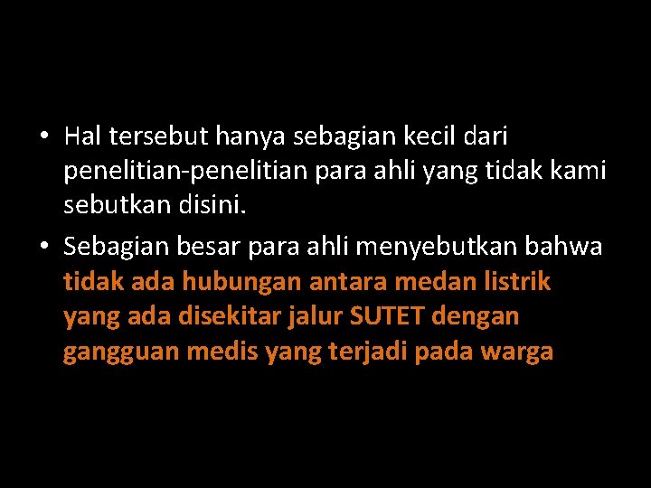  • Hal tersebut hanya sebagian kecil dari penelitian-penelitian para ahli yang tidak kami