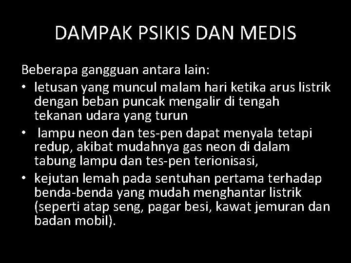 DAMPAK PSIKIS DAN MEDIS Beberapa gangguan antara lain: • letusan yang muncul malam hari