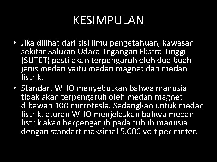 KESIMPULAN • Jika dilihat dari sisi ilmu pengetahuan, kawasan sekitar Saluran Udara Tegangan Ekstra