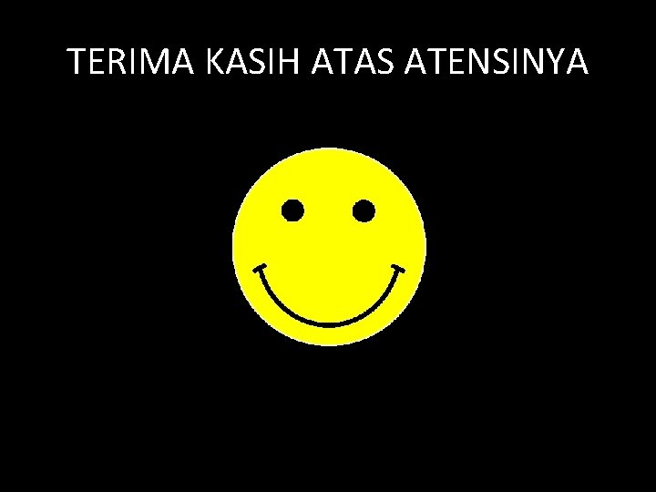 TERIMA KASIH ATAS ATENSINYA 