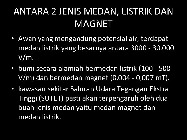 ANTARA 2 JENIS MEDAN, LISTRIK DAN MAGNET • Awan yang mengandung potensial air, terdapat