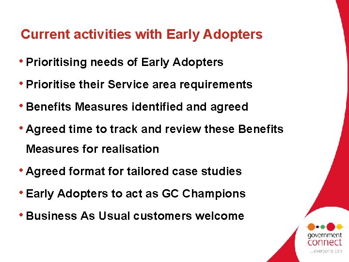 Current activities with Early Adopters • Prioritising needs of Early Adopters • Prioritise their