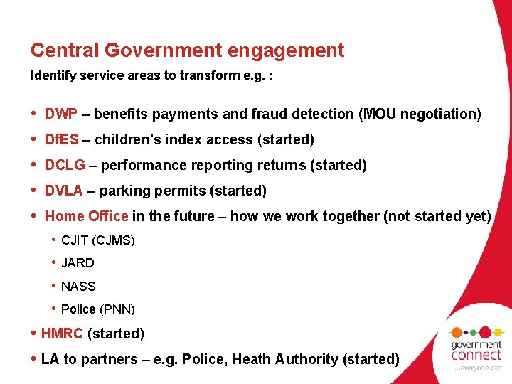 Central Government engagement Identify service areas to transform e. g. : • • •