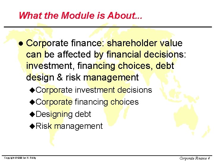 What the Module is About. . . l Corporate finance: shareholder value can be