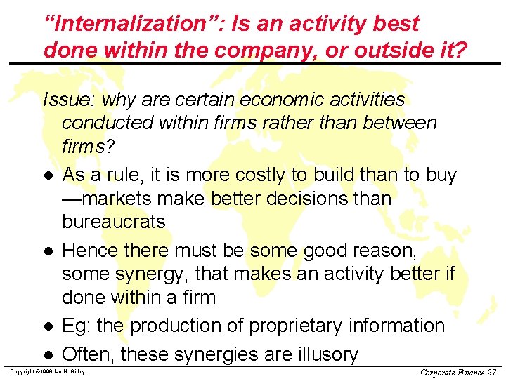 “Internalization”: Is an activity best done within the company, or outside it? Issue: why