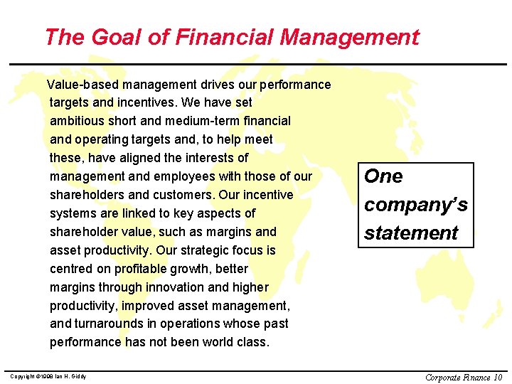 The Goal of Financial Management Value-based management drives our performance targets and incentives. We