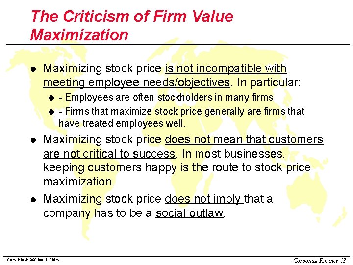 The Criticism of Firm Value Maximization l Maximizing stock price is not incompatible with