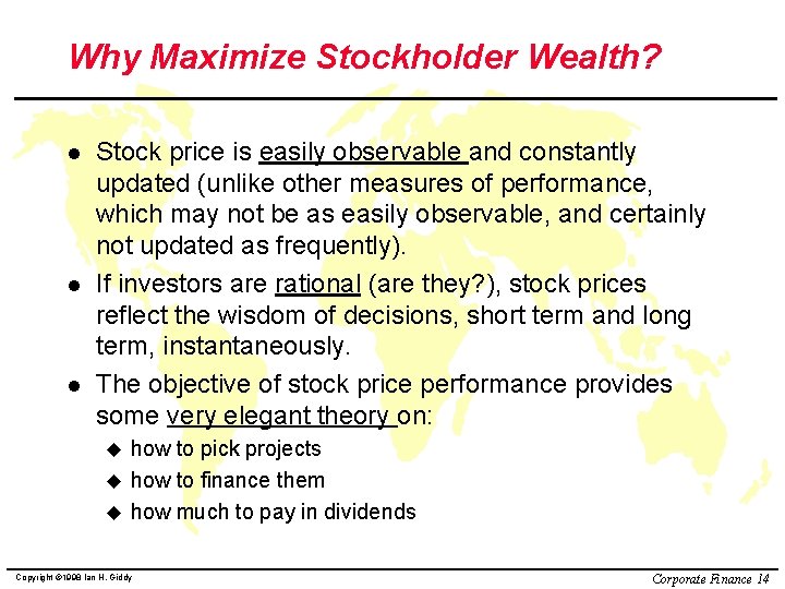Why Maximize Stockholder Wealth? l l l Stock price is easily observable and constantly