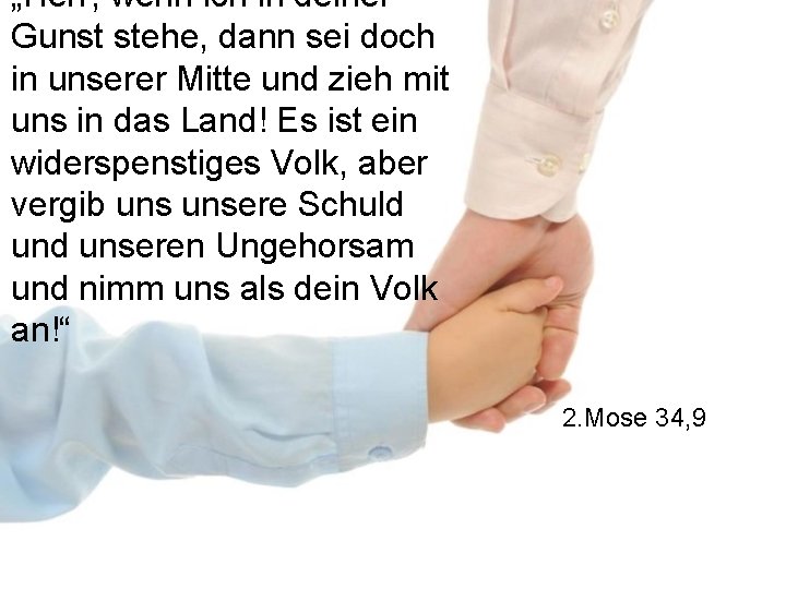 „Herr, wenn ich in deiner Gunst stehe, dann sei doch in unserer Mitte und