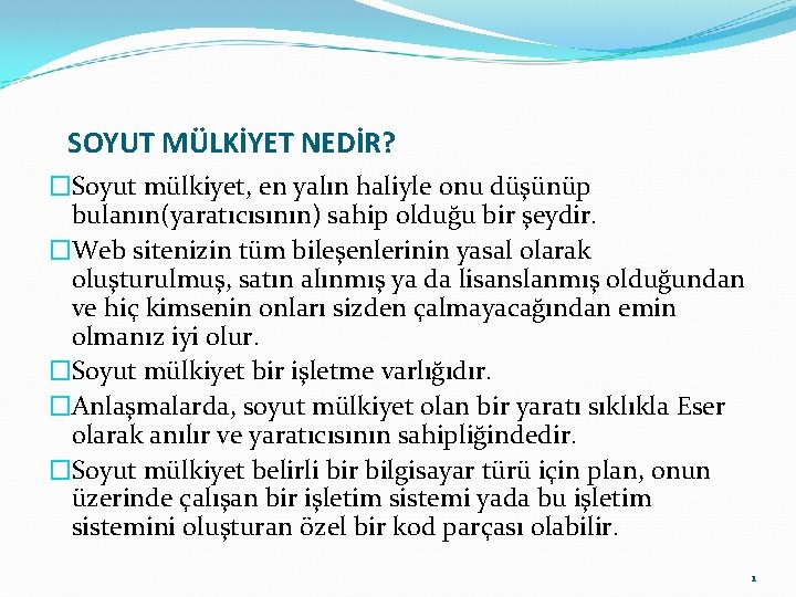 SOYUT MÜLKİYET NEDİR? �Soyut mülkiyet, en yalın haliyle onu düşünüp bulanın(yaratıcısının) sahip olduğu bir