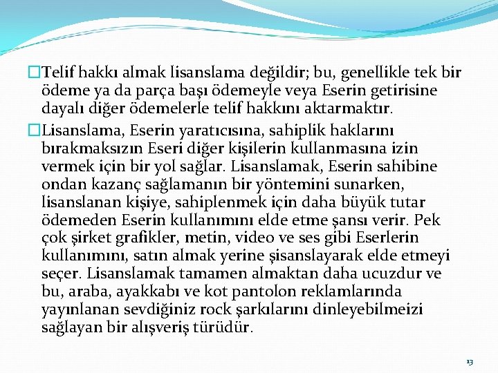 �Telif hakkı almak lisanslama değildir; bu, genellikle tek bir ödeme ya da parça başı