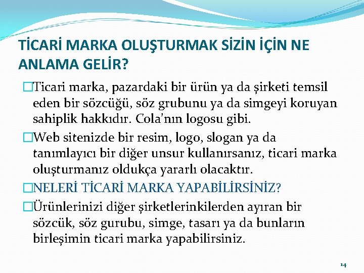 TİCARİ MARKA OLUŞTURMAK SİZİN İÇİN NE ANLAMA GELİR? �Ticari marka, pazardaki bir ürün ya