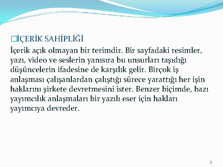 �İÇERİK SAHİPLİĞİ İçerik açık olmayan bir terimdir. Bir sayfadaki resimler, yazı, video ve seslerin