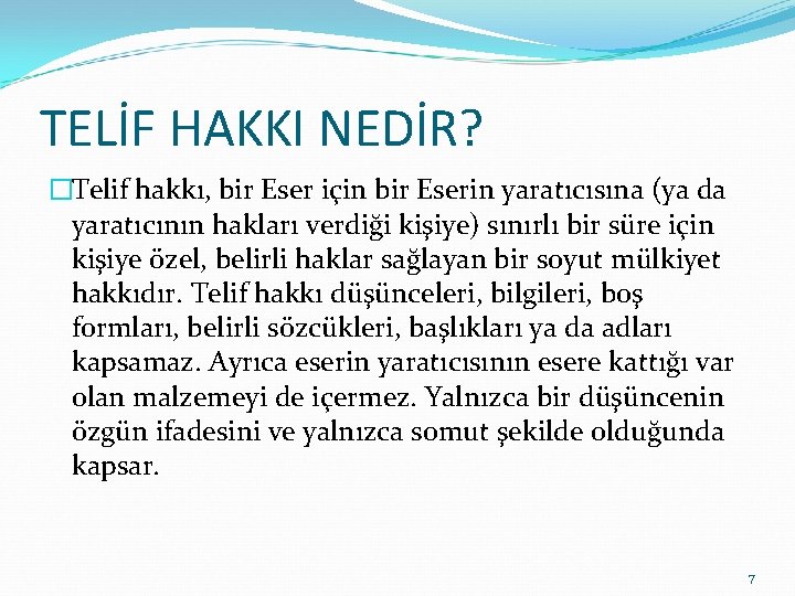 TELİF HAKKI NEDİR? �Telif hakkı, bir Eser için bir Eserin yaratıcısına (ya da yaratıcının