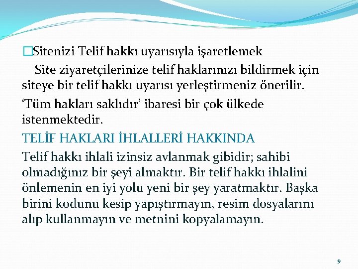 �Sitenizi Telif hakkı uyarısıyla işaretlemek Site ziyaretçilerinize telif haklarınızı bildirmek için siteye bir telif