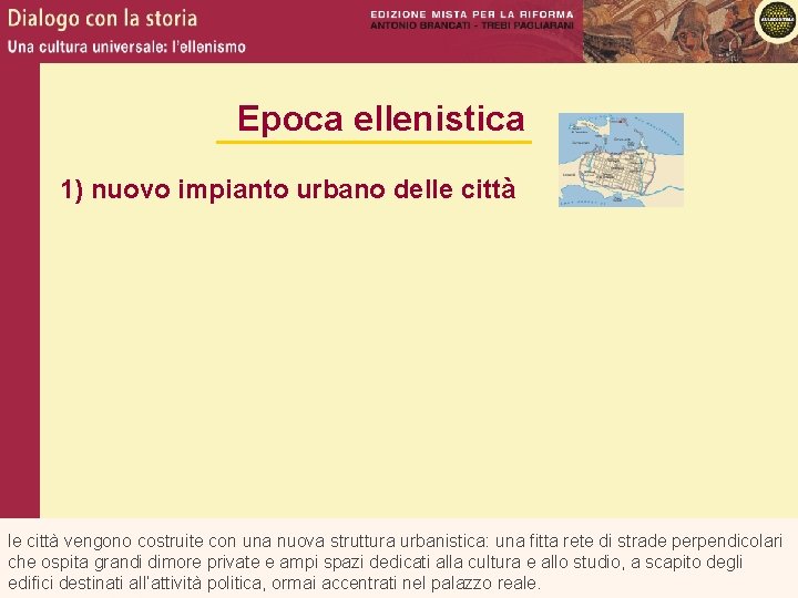 Epoca ellenistica 1) nuovo impianto urbano delle città vengono costruite con una nuova struttura