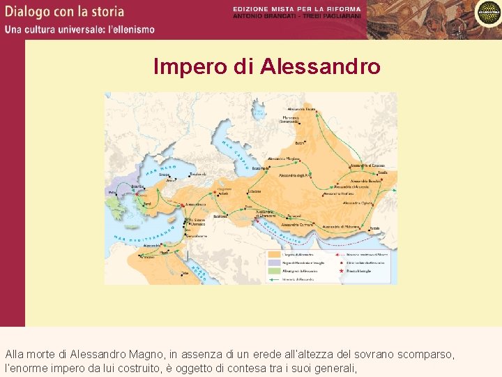 Impero di Alessandro Alla morte di Alessandro Magno, in assenza di un erede all’altezza