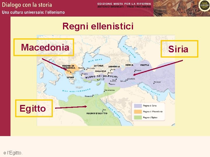 Regni ellenistici Macedonia Egitto e l’Egitto. Siria 