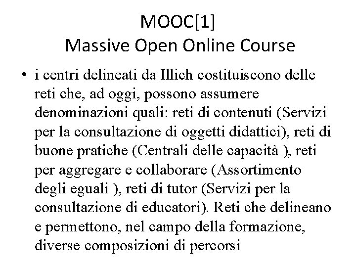 MOOC[1] Massive Open Online Course • i centri delineati da Illich costituiscono delle reti