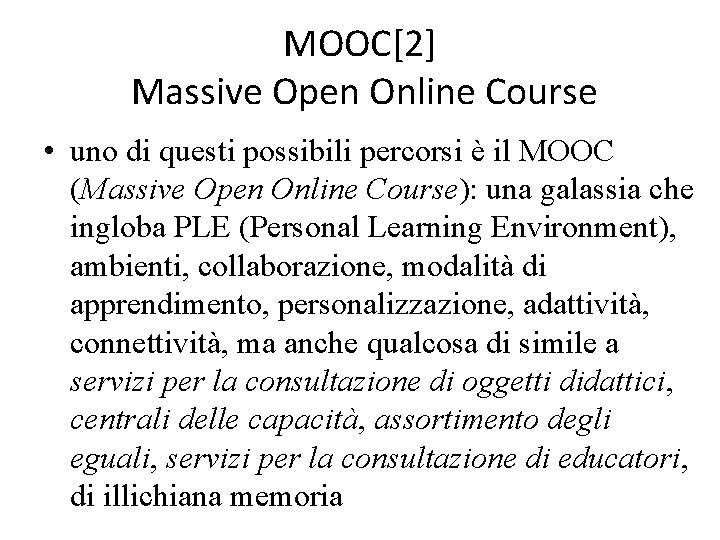 MOOC[2] Massive Open Online Course • uno di questi possibili percorsi è il MOOC