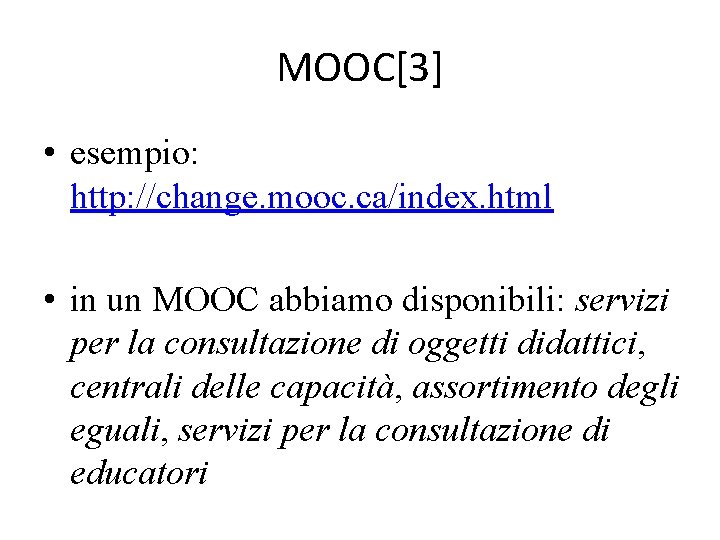 MOOC[3] • esempio: http: //change. mooc. ca/index. html • in un MOOC abbiamo disponibili: