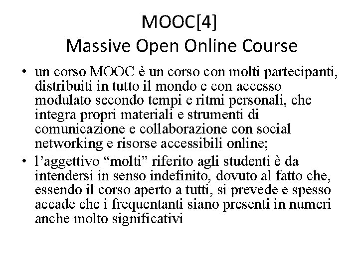 MOOC[4] Massive Open Online Course • un corso MOOC è un corso con molti