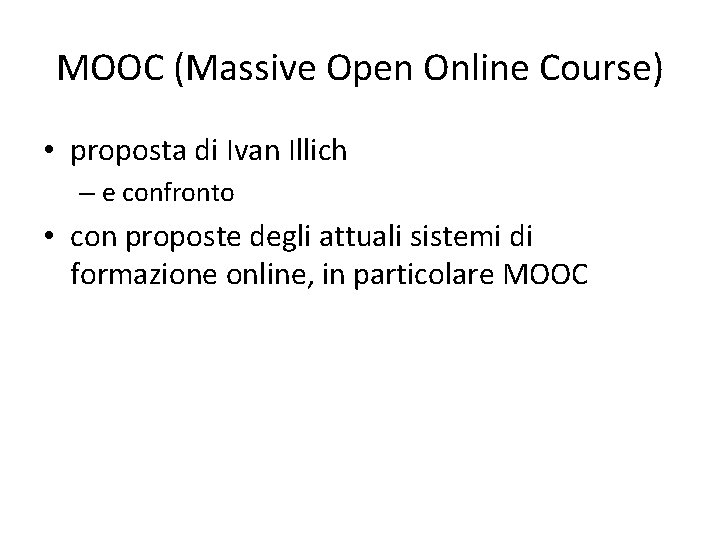 MOOC (Massive Open Online Course) • proposta di Ivan Illich – e confronto •