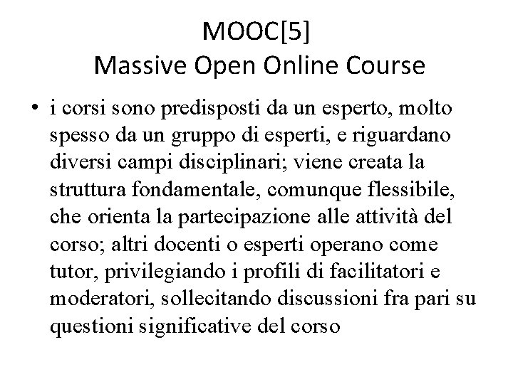 MOOC[5] Massive Open Online Course • i corsi sono predisposti da un esperto, molto