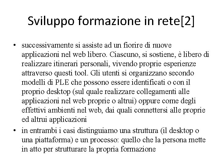 Sviluppo formazione in rete[2] • successivamente si assiste ad un fiorire di nuove applicazioni