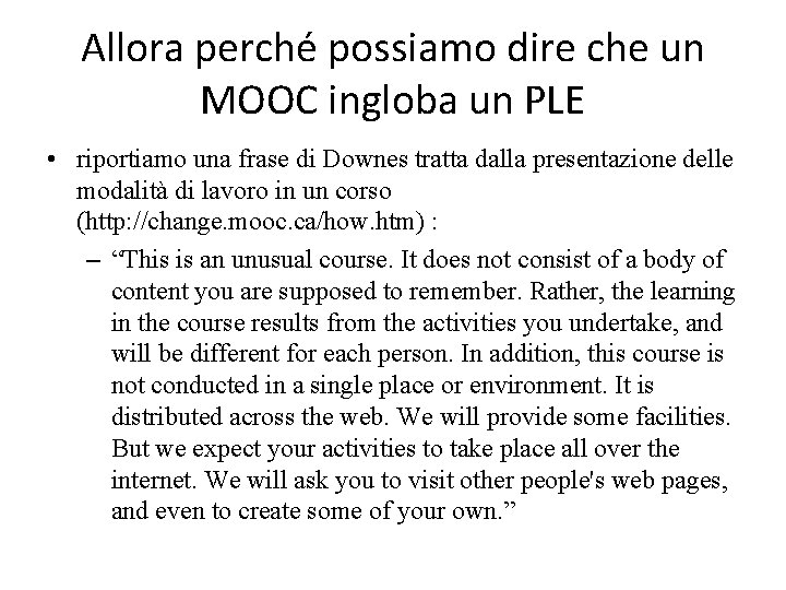 Allora perché possiamo dire che un MOOC ingloba un PLE • riportiamo una frase