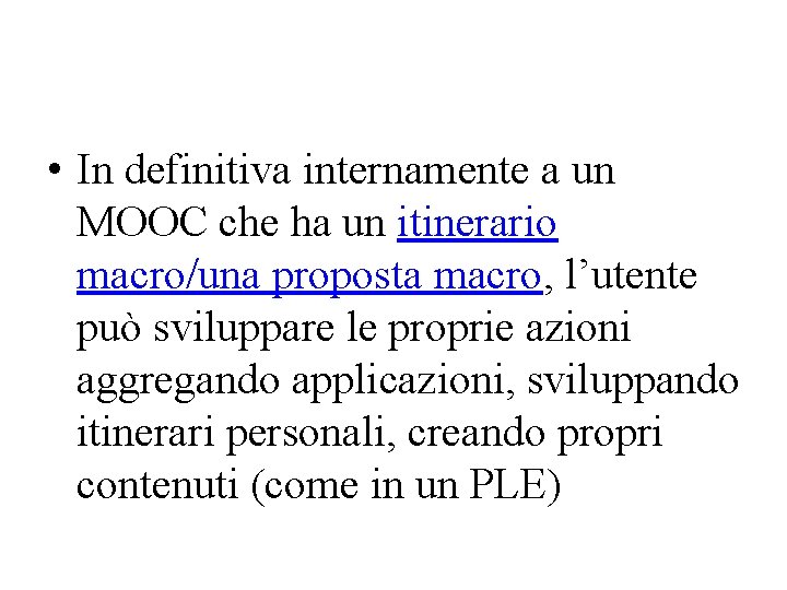 • In definitiva internamente a un MOOC che ha un itinerario macro/una proposta • In definitiva internamente a un MOOC che ha un itinerario macro/una proposta