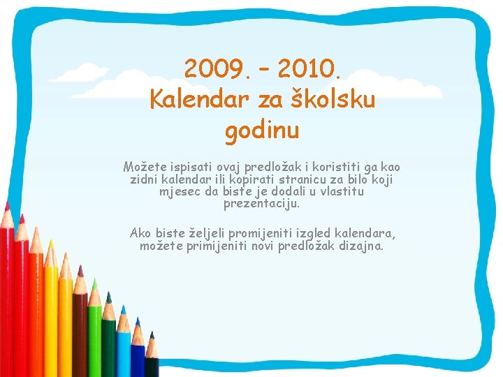 2009. – 2010. Kalendar za školsku godinu Možete ispisati ovaj predložak i koristiti ga