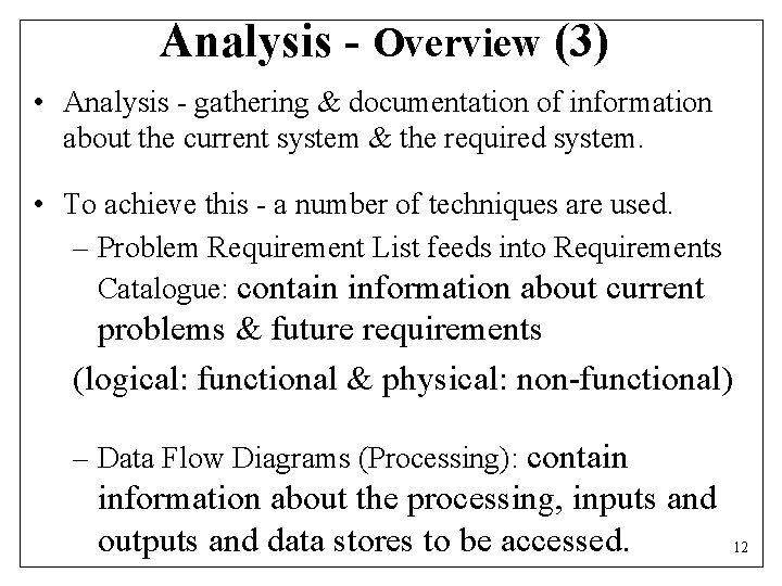 Analysis - Overview (3) • Analysis - gathering & documentation of information about the