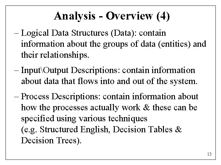 Analysis - Overview (4) – Logical Data Structures (Data): contain information about the groups