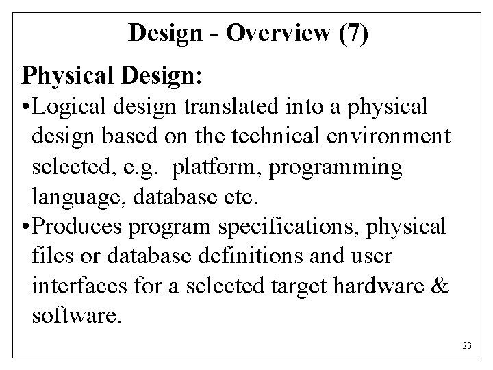 Design - Overview (7) Physical Design: • Logical design translated into a physical design