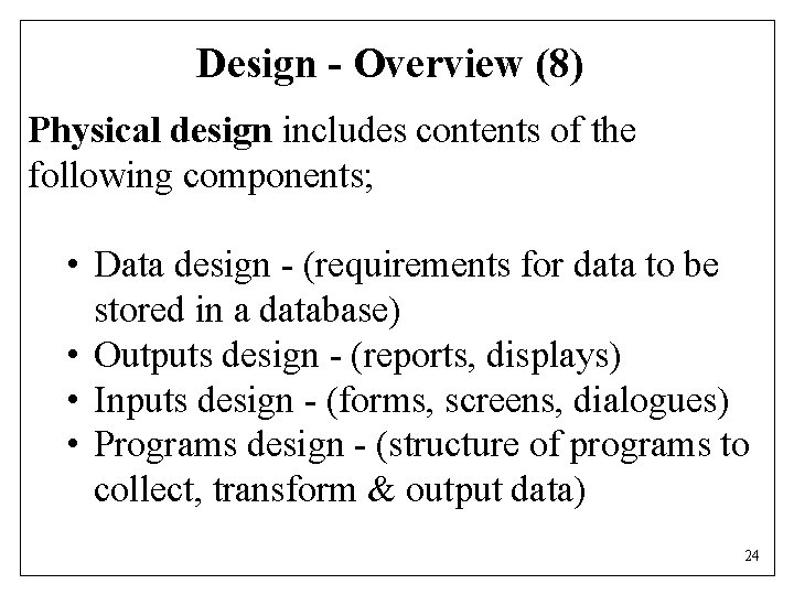 Design - Overview (8) Physical design includes contents of the following components; • Data